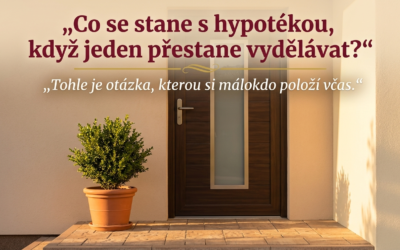 Co se stane s hypotékou, když jeden z partnerů přestane vydělávat?